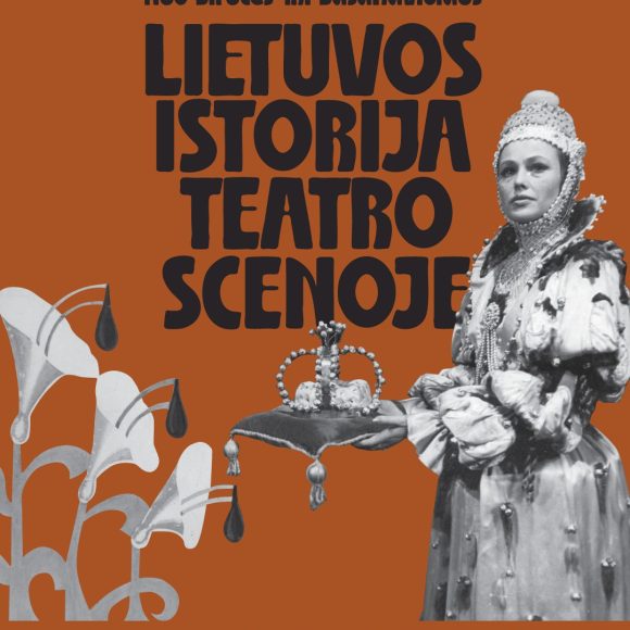 “FROM BIRUTĖ TO BASANAVIČIUS: LITHUANIAN HISTORY ON THE THEATRE STAGE”